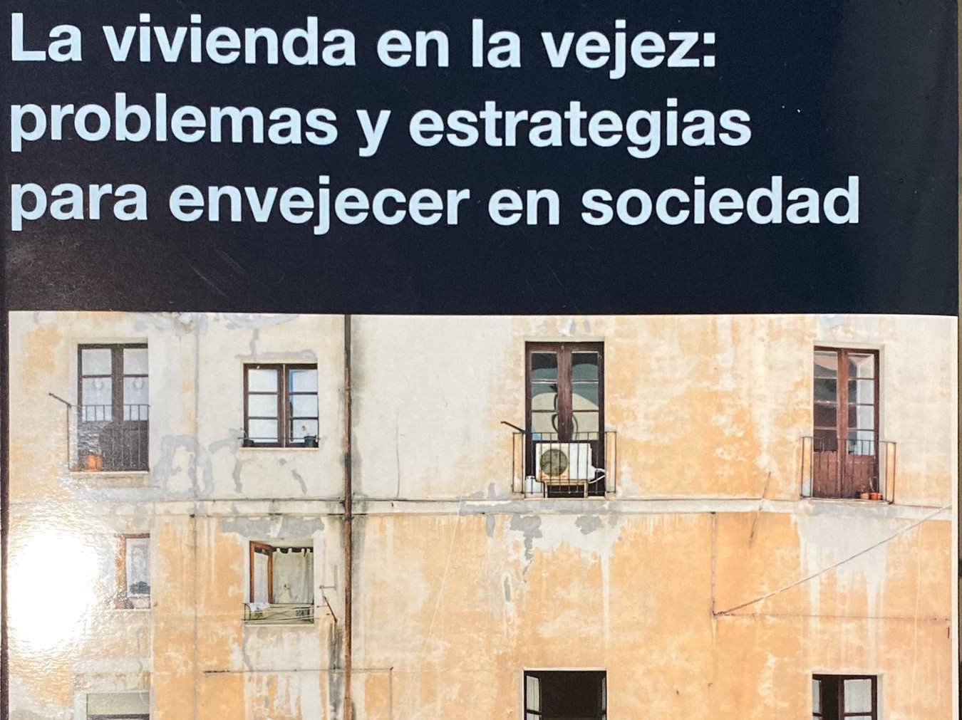 My last book <em>La vivienda en la vejez: problemas y estrategias para envejecer en sociedad</em>